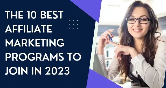 The 10 Best Affiliate Marketing Programs to Join in 2023