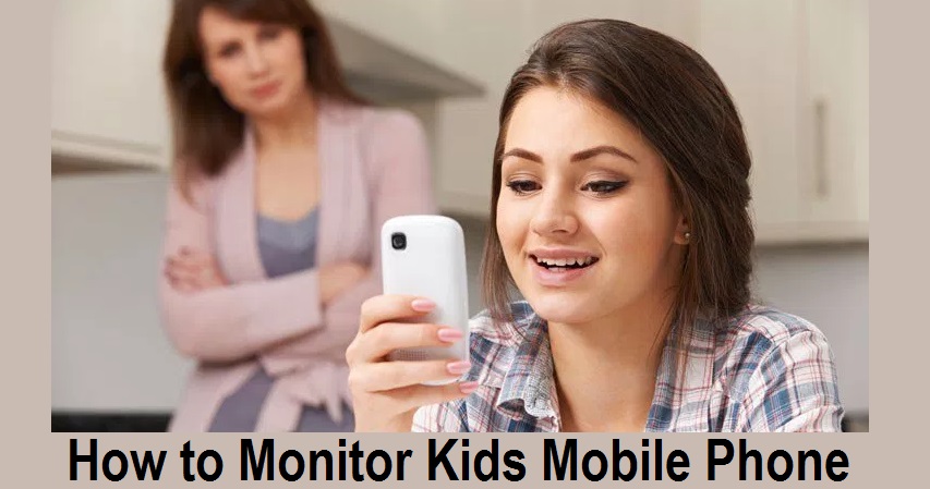 How to Monitor Kids Mobile Phone