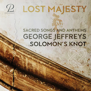George Jeffreys: Sacred Songs and Anthems; Solomon's Knot, Josep Maria Marti Duran, William Whitehead; Prospero
