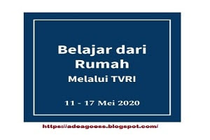 Jadwal dan Panduan Pembelajaran Program Belajar dari Rumah di TVRI Minggu Kelima 11 sampai 17 Mei Tahun 2020