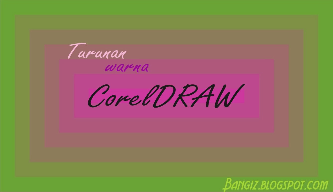 Cara Membuat Warna Turunan Pada CorelDRAW Bangiz