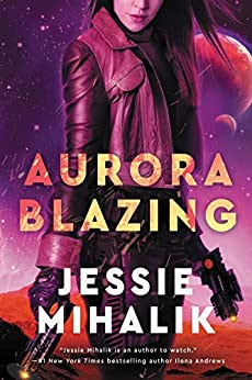 Book Review: Aurora Blazing, by Jessie Mihalik, 5 stars