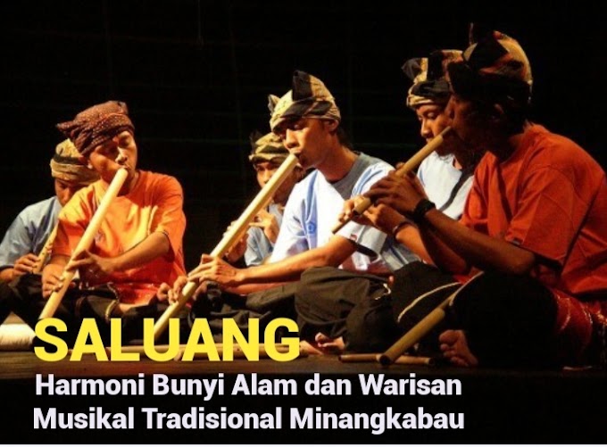 Saluang : Harmoni Bunyi Alam dan Warisan Musikal Tradisional Minangkabau