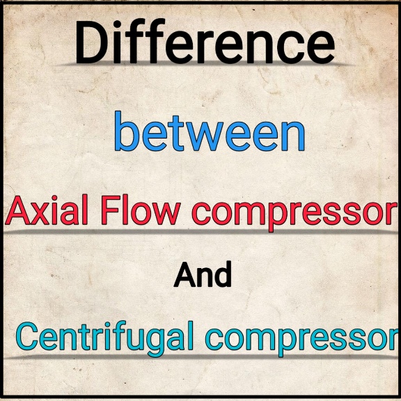 Difference between axial flow compressor and centrifugal compressor
