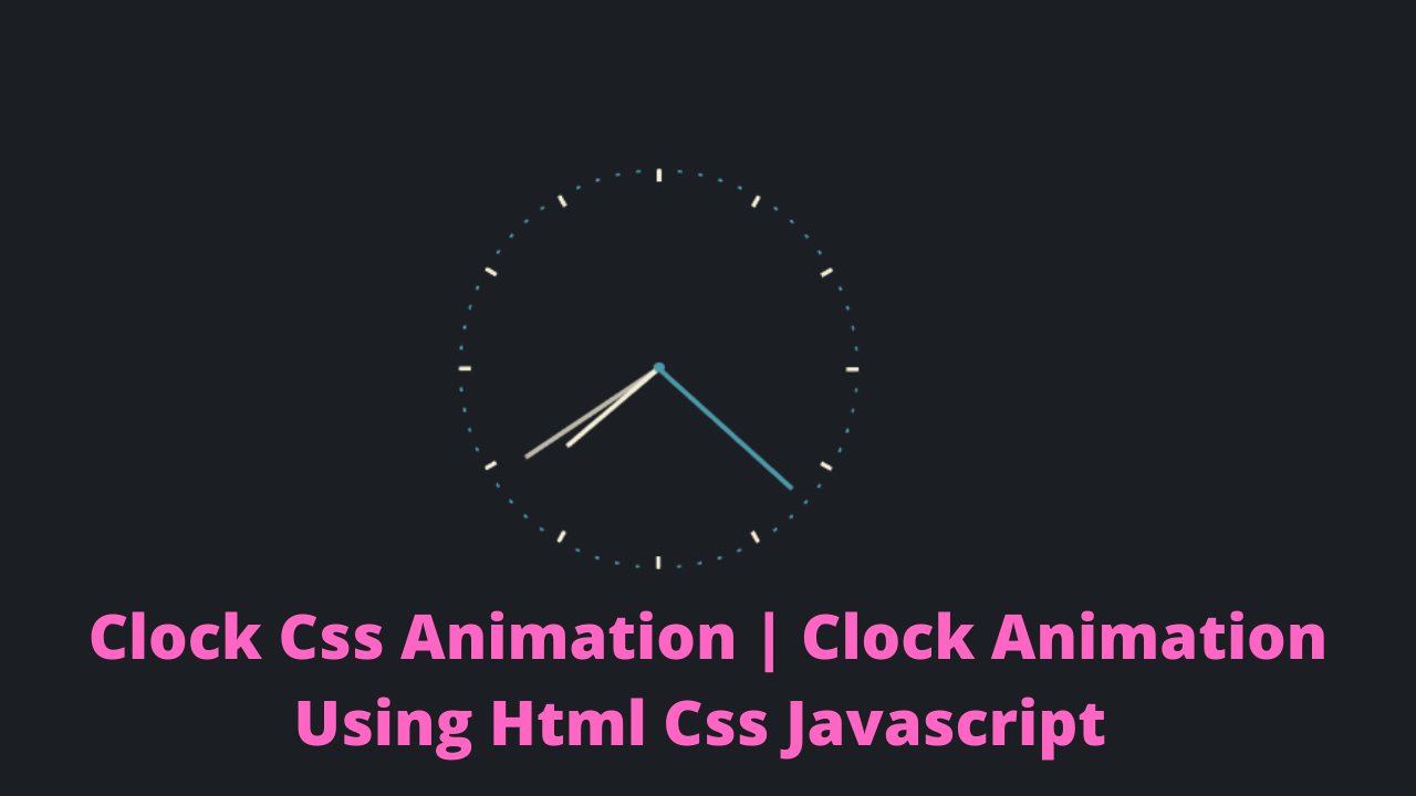 Create Clock With Animation Using CSS and JavaScript Code