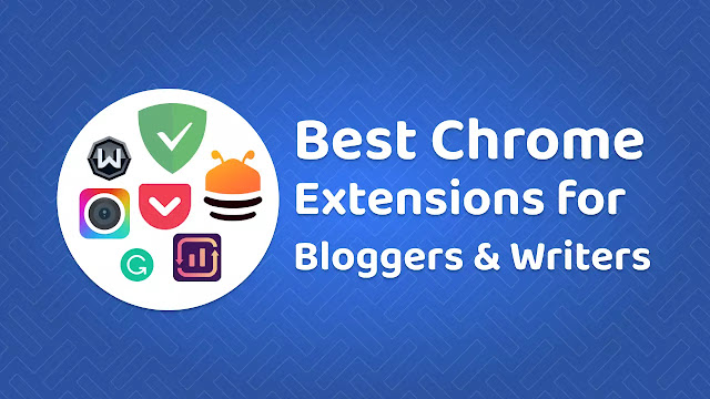 Bloggers & Writers के लिए Best Chrome Extensions