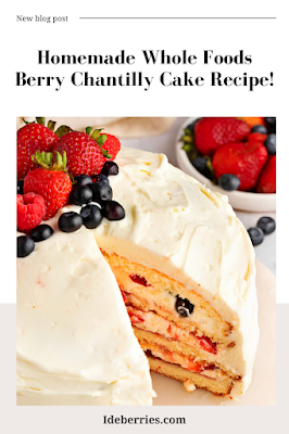 The Best Homemade Whole Foods Berry Chantilly Cake Recipe!