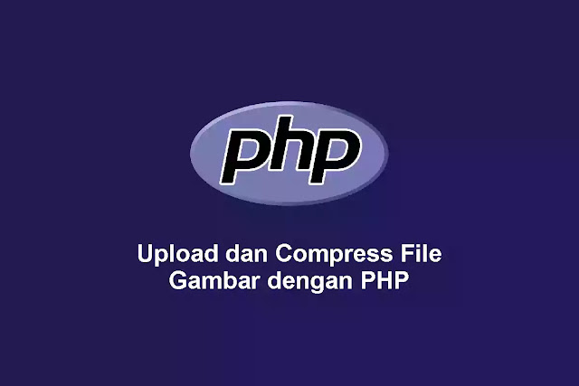 Upload dan Compress/Resize File Gambar dengan PHP