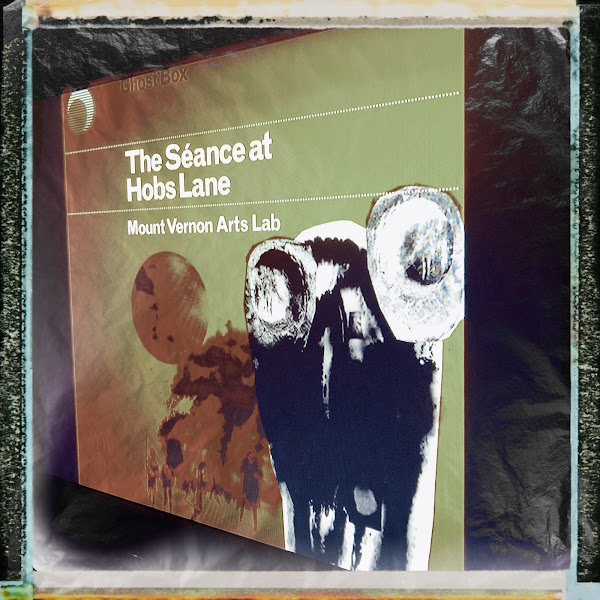 Now playing: Ghost Box, The Séance at Hobs Lane - Mount Vernon Arts Lab