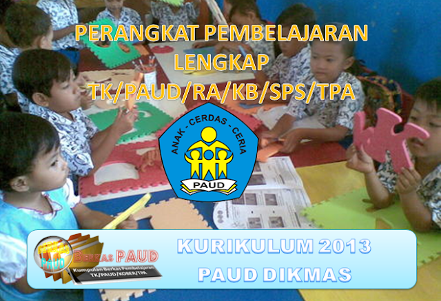 Perangkat Pembelajaran TK PAUD RA KB SPS TPA Kurikulum 2013 Tahun Ajaran Baru Lengkap untuk satu Tahun