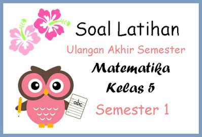 Soal Latihan Uas Matematika Kelas 5 Semester 1 Bimbel Jakarta Timur