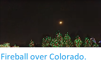 http://sciencythoughts.blogspot.co.uk/2017/12/fireball-over-colorado.html