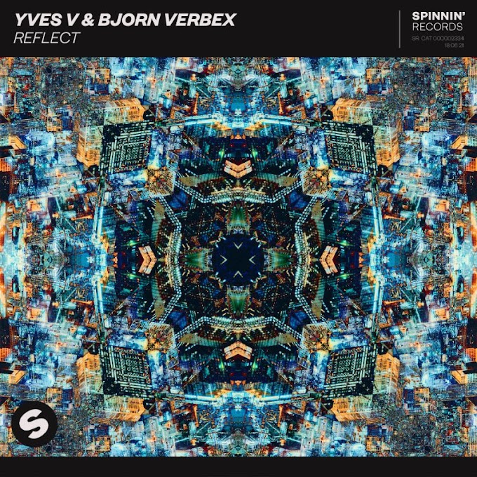 Yves V & Bjorn Verbex – Reflect (Extended Mix)