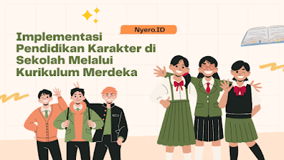 Implementasi Pendidikan Karakter di Sekolah Melalui Kurikulum Merdeka