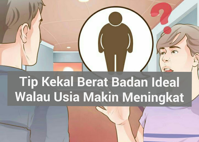 jaga berat badan, kawal berat badan, jaga pemakanan, masalah kegemukan, masalah boroi, perut boroi, punggung besar, peha besar, double chin