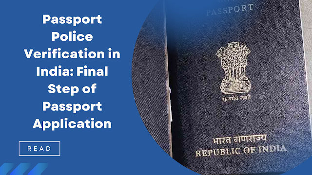 Passport Police Verification in India: Final Step of Passport Application