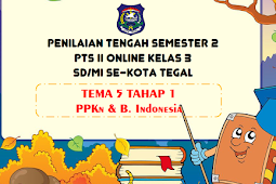 PTS 2 DARING KELAS 3 TEMA 5 TAHAP 1 (PPKn & BAHASA INDONESIA) TAHUN PELAJARAN 2020/2021