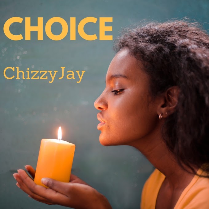 [Music] Chizzyjay – Choice (Prod. Endtunes.mp3