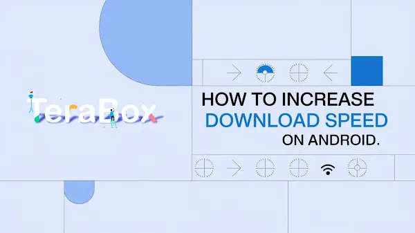 how to increase terabox download speed android