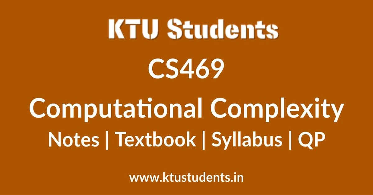 Cs469 Computational Complexity Notes Textbook Syllabus Question Papers S7 Cse Elective Ktu Students Engineering Notes Syllabus Textbooks Questions
