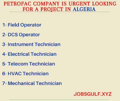 PETROFAC COMPANY IS URGENT LOOKING FOR A PROJECT IN ALGERIA