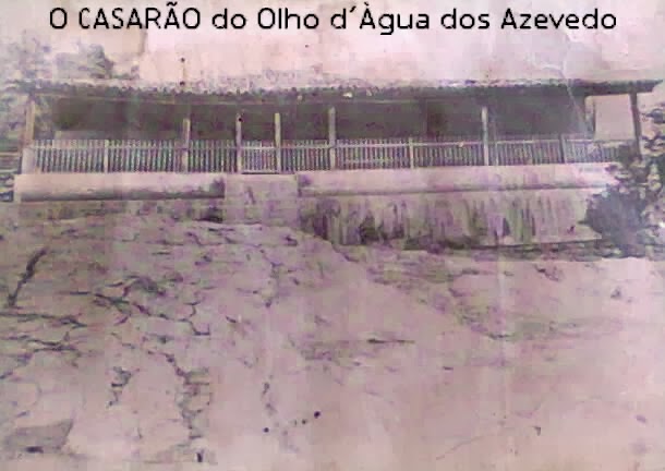 Resultado de imagem para Imagem do Casarão dos Olho D'Água dos Azevedos