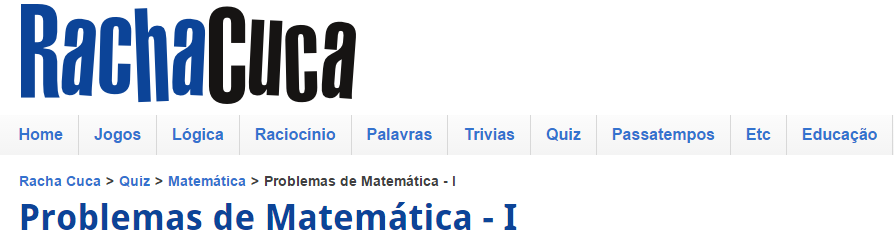 http://rachacuca.com.br/quiz/31374/problemas-de-matematica-i/