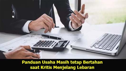 Panduan Usaha Masih tetap Bertahan saat Kritis Menjelang Lebaran