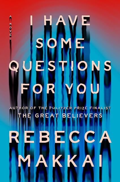 I have some questions for you by rebecca makkai. The cover is red and blue with beige text. Each letter of the text is casting a shadow. The shadows look like they're melting.