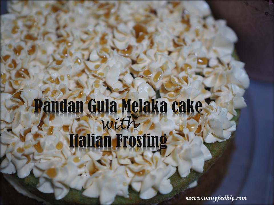 Nanyfadhly: Resepi Kek Pandan Gula Melaka & Italian 