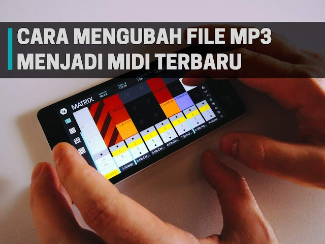 Cara Mudah Mengubah File MP3 Menjadi Midi Terbaru