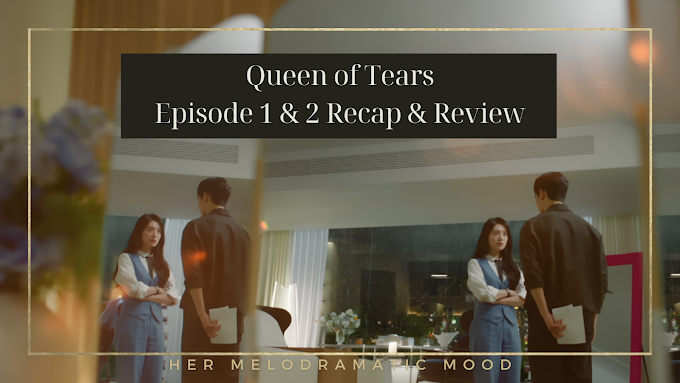 Queen of Tears Episode 1 & 2 Recap & Review