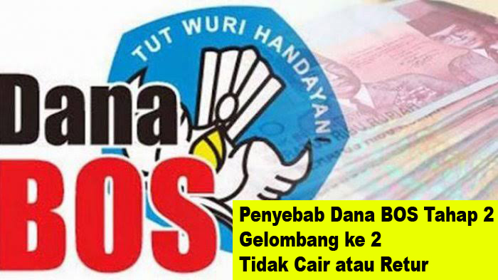 Penyebab Dana BOS Tahap 2 Gelombang ke 2 Tidak Cair atau Retur - Blog