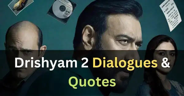 top drishyam 2 movie dialogues - read and share best quotes, instagram captions bios and shayari from drishyam 2 movie.