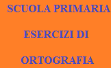 SCUOLA PRIMARIA ESERCIZI DI ORTOGRAFIA