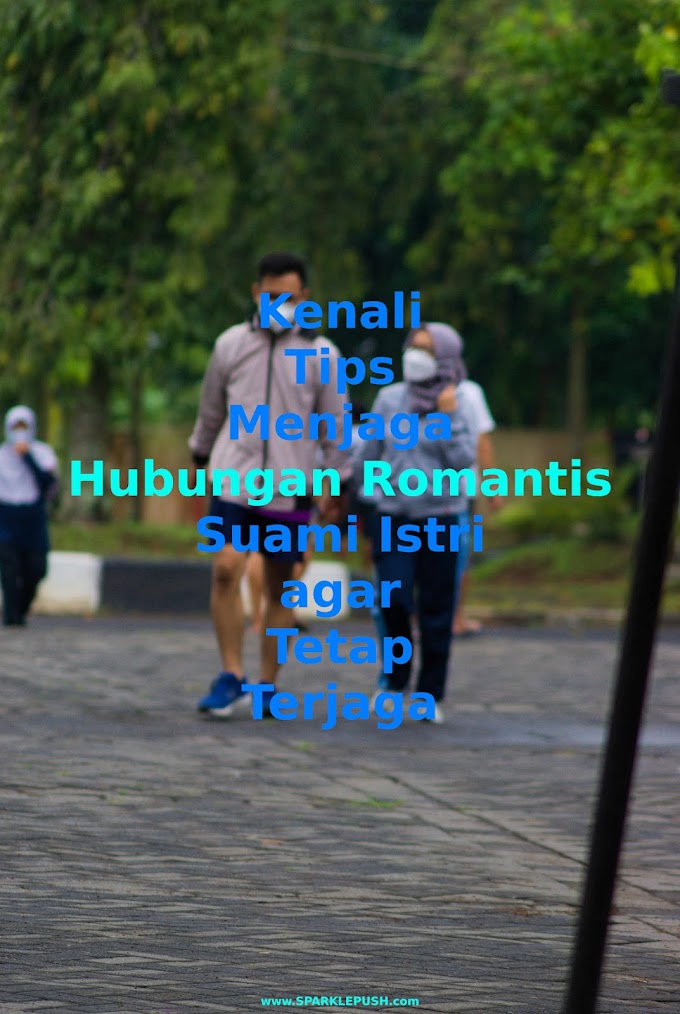 Kenali Tips Menjaga Hubungan Romantis Suami Istri agar Tetap Terjaga