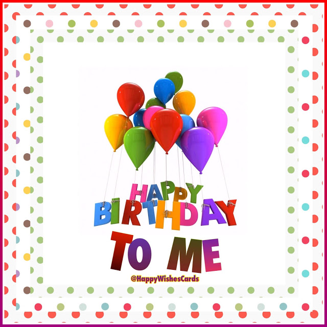 HAPPY BIRTHDAY TO ME