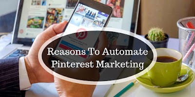 Top-Most-Reasons-to-Automate-Your-Pinterest-Marketing