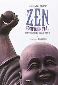 Zen confidential. Confessioni di un monaco ribelle