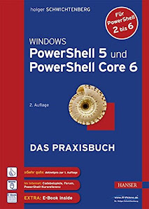 Windows PowerShell 5 und PowerShell Core 6: Das Praxisbuch