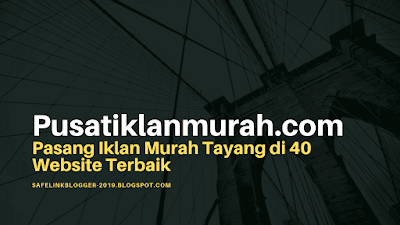 Pusatiklanmurah.com - Pasang Iklan Murah Tayang di 40 Website Terbaik