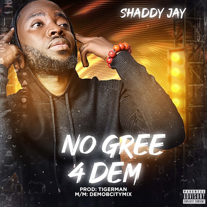 Shaddy Jay - No Gree 4 Dem