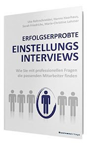ERFOLGSERPROBTE EINSTELLUNGSINTERVIEWS: Wie Sie mit professionellen Fragen die passenden Mitarbeiter finden
