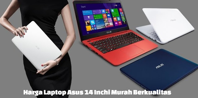  Update ulasan artikel kali ini aku akan membahas mengenai harga dan spesifikasi laptop a Berita laptop Harga Laptop Asus 14 Inch Murah Terbaru 2017