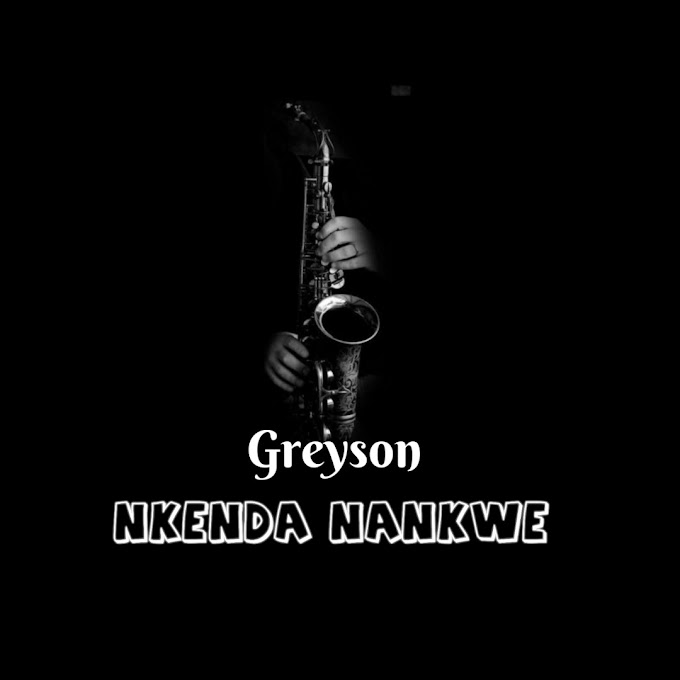 Greyson – Nkenda Nankwe