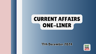 Current Affairs One - Liner : 11th December 2024