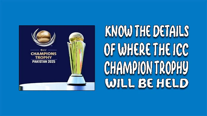 Where will the ICC Champions Trophy be held