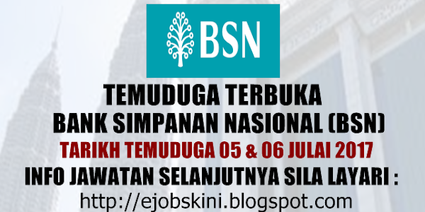 Temuduga Terbuka di Bank Simpanan Nasional (BSN) Pada Julai 2017