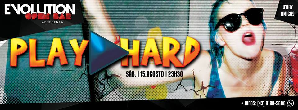 EVOLUTION OPEN BAR - Play Hard | Sábado - 15 - Agosto - 23h