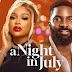 MOVIE: A NIGHT IN JULY - Nigerian Movies 2024 Latest Full Movies